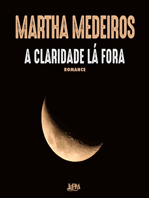 Title details for A claridade lá fora by Martha Medeiros - Available